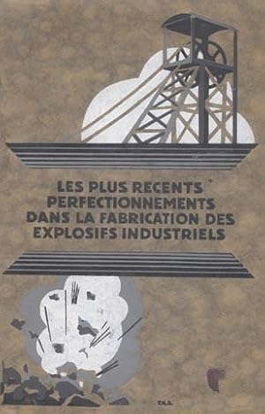 Les Plus Recents Perfectionnements Dans La Fabrication Des Explosifs Industriels.