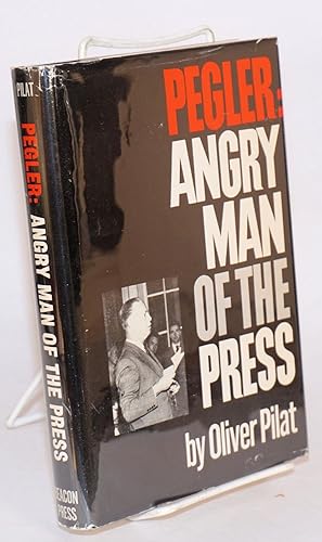 Seller image for Pegler: angry man of the press for sale by Bolerium Books Inc.