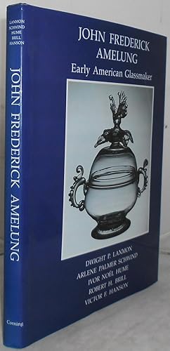 Bild des Verkufers fr John Frederick Amelung: Early American Glassmaker zum Verkauf von Besleys Books  PBFA