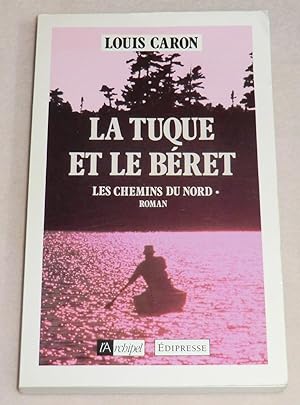 Imagen del vendedor de Les Chemins du Nord - Tome I : LA TUQUE ET LE BERET a la venta por LE BOUQUINISTE