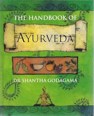 THE HANDBOOK OF AYURVEDA : India's Medical Wisdom Explained