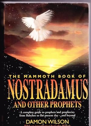 Image du vendeur pour Mammoth Book of Nostradamus and Other Prophets: A Complete Guide to Prophets & Prophecies from Babylon to the Present Day - and Beyond - Oracle at Delphi, John Dee, Old Mother Shipton, Edgar Cayce, Wolf Messing, + mis en vente par Nessa Books