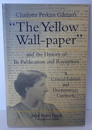 Seller image for Charlotte Perkins Gilman's "The Yellow Wall-Paper" and the History of Its Publication and Reception: A Critical Edition and Documentary Casebook for sale by RON RAMSWICK BOOKS, IOBA