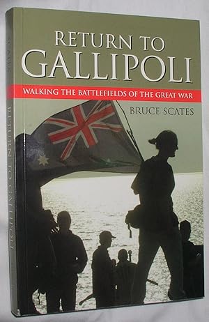 Return to Gallipoli: Walking the Battlefields of the Great War