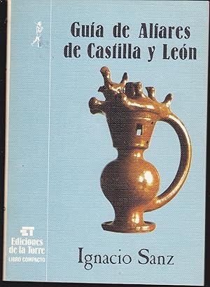 GUIA DE ALFARES DE CASTILLA Y LEON (ilustrado con láminas color-fotos y dibujos b/n dentro de tex...