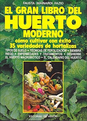 EL GRAN LIBRO DEL HUERTO MODERNO Cómo cultivar con éxito 35 variedades de hortalizas 8ilustrado c...