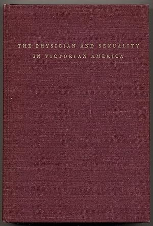 Bild des Verkufers fr The Physician and Sexuality in Victorian America zum Verkauf von Between the Covers-Rare Books, Inc. ABAA