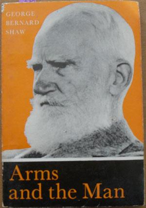 Arms and the Man: An Anti-Romantic Comedy in Three Acts