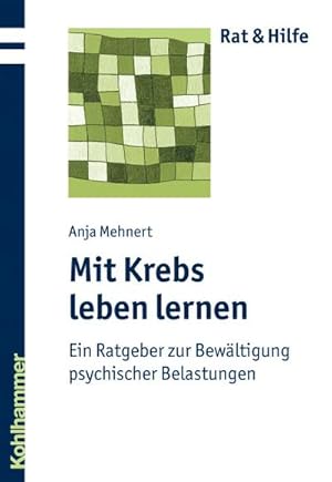 Bild des Verkufers fr Mit Krebs leben lernen : Ein Ratgeber zur Bewltigung psychischer Belastungen zum Verkauf von AHA-BUCH GmbH