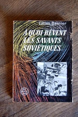 Seller image for A quoi rvent les savants Sovitiques for sale by Un livre en poche