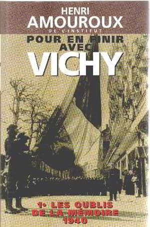 Image du vendeur pour Pour en finir avec Vichy 1. Les oublis de la mmoire 1940 mis en vente par librairie philippe arnaiz