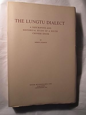 Seller image for The Lungtu Dialect: A Descriptive and Historical Study of a South Chinese Idiom for sale by Expatriate Bookshop of Denmark