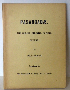Seller image for PASARGADAE - The Oldest Imperial Capital of Iran. Second Edition for sale by RON RAMSWICK BOOKS, IOBA