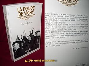 LA POLICE DE VICHY - LES FORCES DE L'ORDRE FRANCAISES AU SERVICE DE LA GESTAPO 1940-1944