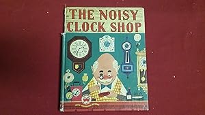 Seller image for THE NOISY CLOCK SHOP for sale by Betty Mittendorf /Tiffany Power BKSLINEN