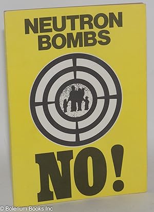 In the name of life itself ban the neutron bomb! [title page] Neutron bombs no! [cover]