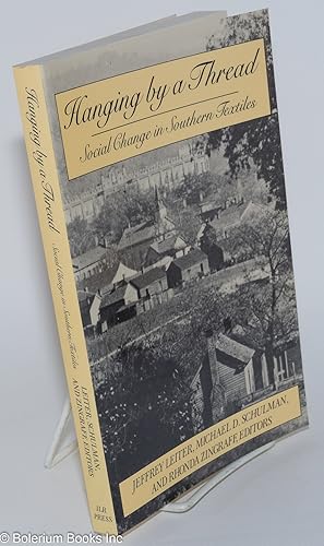 Immagine del venditore per Hanging by a thread; social change in southern textiles venduto da Bolerium Books Inc.