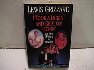 Seller image for I TOOK A LICKIN' AND KEPT ON TICKIN': And Now I Believe in Miracles for sale by HERB RIESSEN-RARE BOOKS