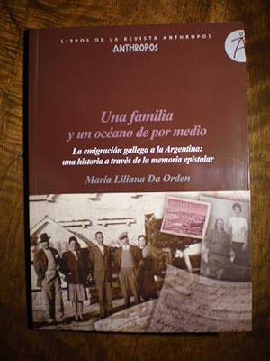 Una familia y un océano de por medio. La emigración gallega a la Argentina: una historia a través...