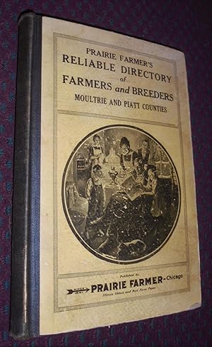 Praire Farmer's Reliable Directory of Framers and Breeders, Moultrie and Piatt Counties, Illinois