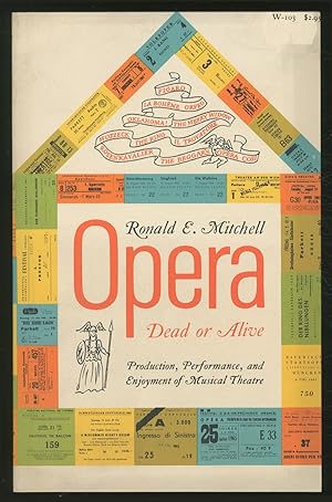 Bild des Verkufers fr Opera: Dead or Alive: Production, Performance, and Enjoyment of Musical Theatre zum Verkauf von Between the Covers-Rare Books, Inc. ABAA