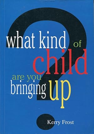 Seller image for What kind of child are you bringing up? for sale by Lost and Found Books