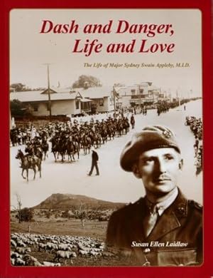 Dash and Danger, Life and Love : The Life of Major Sydney Swain Appleby, M.I.D.