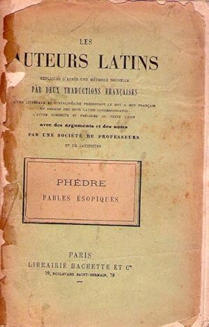 PHEDRE. Fables ésopiques. Les auteurs latins. Expliqués d'après une méthode nouvelle par deux tra...