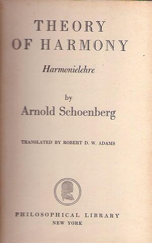 THEORY OF HARMONY. Harmonielehre. Translated by Robert D. W. Adams