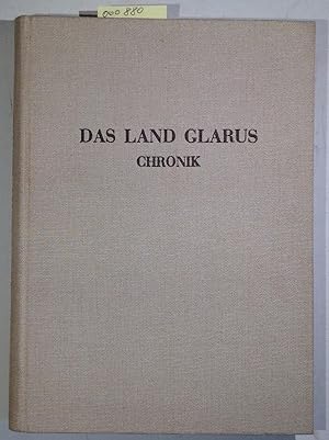 Imagen del vendedor de Das Land Glarus. Chronik seiner Landschaft, Geschichte, Kultur und Wirtschaft a la venta por Antiquariat Trger