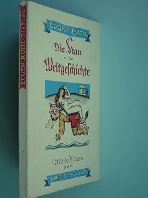 Seller image for Die Frau in der Weltgeschichte. Ein heiteres Buch. Mit 60 farbigen Bildern von Fritz Fliege. for sale by Antiquariat Tarter, Einzelunternehmen,