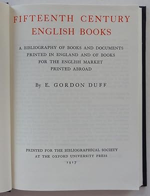 Fifteenth Century English Books: A Bibliography of Books and Documents Printed in England and of ...