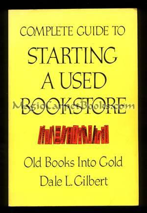 Complete Guide to Starting a Used Bookstore: Old Books into Gold