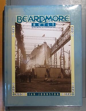 Beardmore Built the Rise and Fall of a Clydeside Shipyard