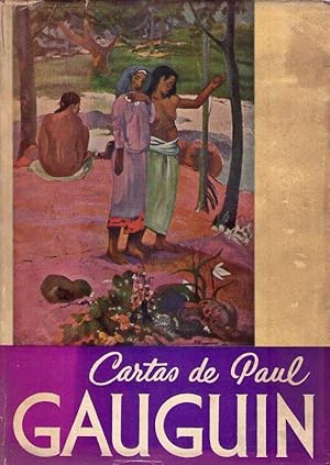 CARTAS DE PAUL GAUGUIN A GEORGES DANIEL DE MONFREID. Precedidas de un homenaje por Víctor Segalen...