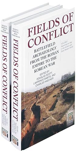 Fields of Conflict Battlefield Archaeology from the Roman Empire to the Korean War 2 Volumes