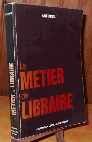 Seller image for LE METIER DE LIBRAIRE for sale by Livres 113