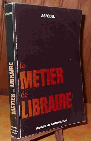 Immagine del venditore per LE METIER DE LIBRAIRE venduto da Livres 113