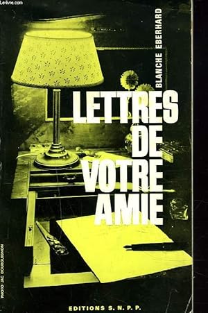Seller image for LETTRES DE VOTRE AMIE. for sale by Le-Livre