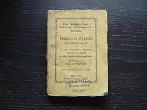 Seller image for Der kleine Cech. Grndliche und leichtfaliche Anleitung, die bhmische Sprache theoretisch und praktisch in vierzehn eingetheilten Lectionen, ohne Hilfe eines Lehrers gut lesen, schreiben und sprechen zu lernen. for sale by Antiquariat Olaf Drescher