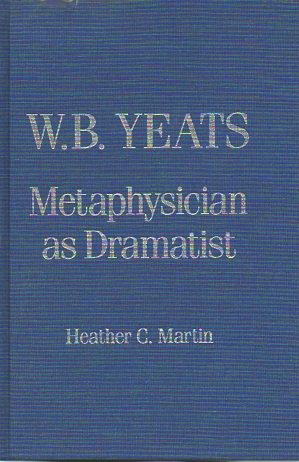 Bild des Verkufers fr W. B. Yeats: Metaphysician as Dramatist zum Verkauf von Bookfeathers, LLC