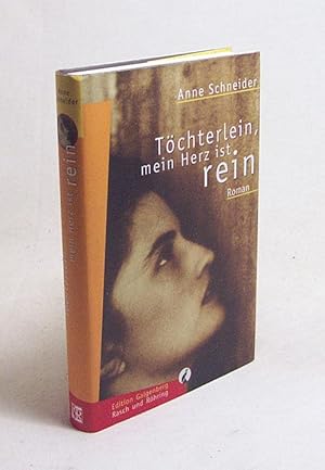 Bild des Verkufers fr Tchterlein, mein Herz ist rein : Roman / Anne Schneider zum Verkauf von Versandantiquariat Buchegger