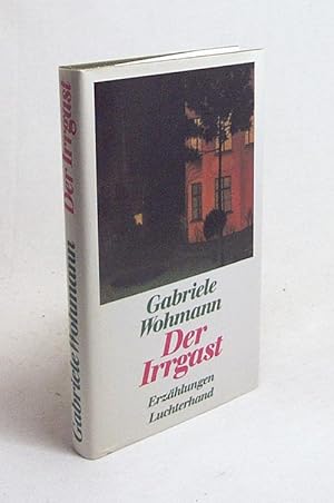 Bild des Verkufers fr Der Irrgast : Erzhlungen / Gabriele Wohmann zum Verkauf von Versandantiquariat Buchegger