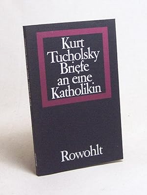 Bild des Verkufers fr Briefe an eine Katholikin : 1929 - 1931 / Kurt Tucholsky zum Verkauf von Versandantiquariat Buchegger
