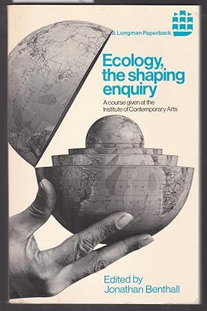 Ecology, the Shaping Enquiry - A Course Given at the Institute of Contemporary Arts