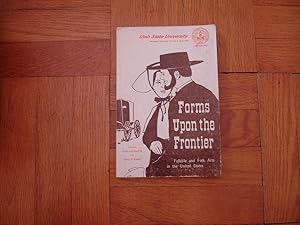 Image du vendeur pour Forms Upon the Frontier Folklife & Folkarts in the United States (Monograph Series Volume XVI, Number 2, April 1969) mis en vente par Harry Alter