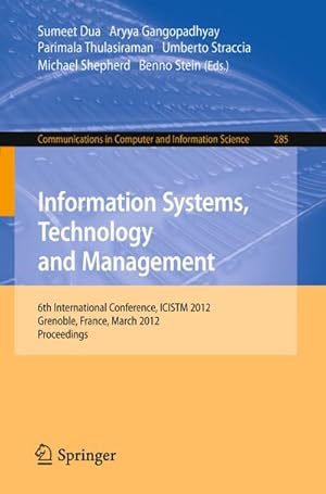 Immagine del venditore per Information Systems, Technology and Management : 6th International Conference, ICISTM 2012, Grenoble, France, March 28-30. Proceedings venduto da AHA-BUCH GmbH