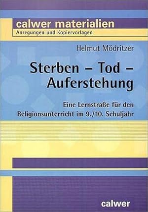 Bild des Verkufers fr Sterben - Tod - Auferstehung : Eine Lernstrae fr den Religionsunterricht im 9./10. Schuljahr zum Verkauf von AHA-BUCH GmbH