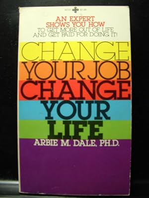 Seller image for CHANGE YOUR JOB CHANGE YOUR LIFE for sale by The Book Abyss