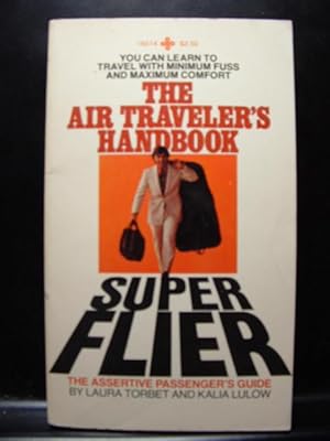 Bild des Verkufers fr SUPER FLIER - THE AIR TRAVELER'S HANDBOOK zum Verkauf von The Book Abyss